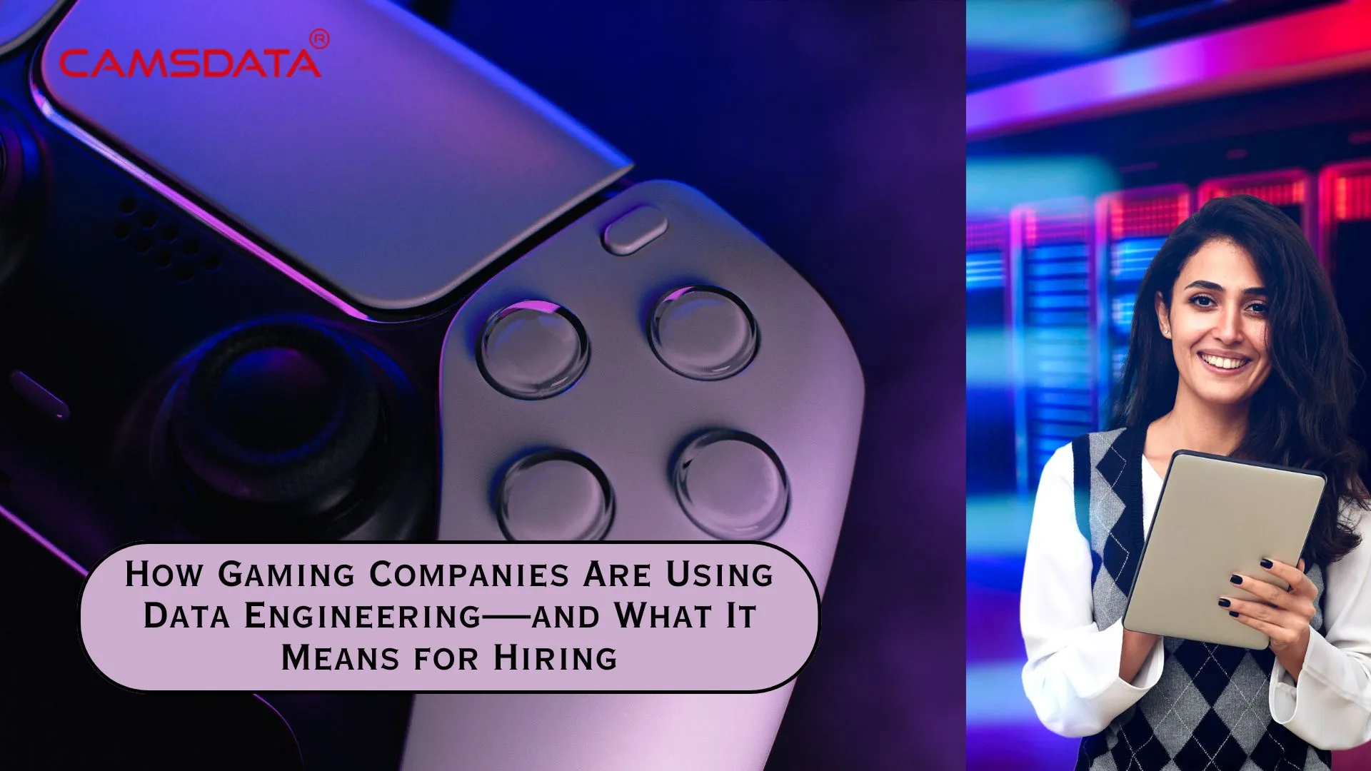 How Gaming Companies Are Using Data Engineering—and What It Means for Hiring